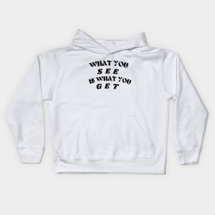 What you see is what you get! Kids Hoodie